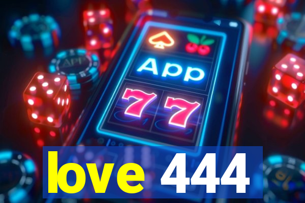 love 444